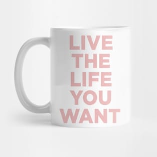 live the life you want Mug